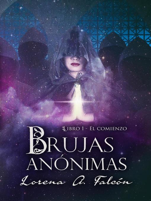 Title details for Brujas anónimas--Libro I--El comienzo by Lorena A. Falcón - Available